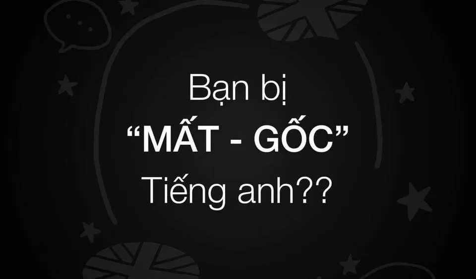 Khóa học tiếng Anh cho người mất gốc