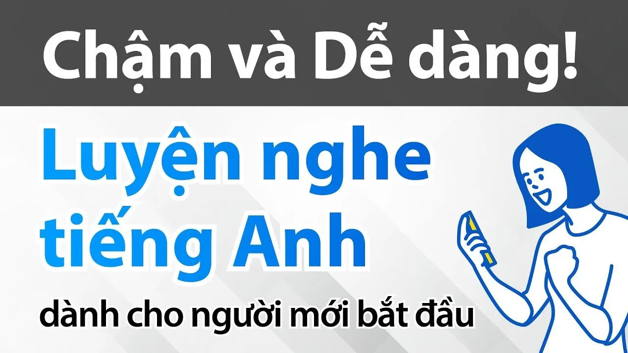 Luyện nghe tiếng Anh cho người mới bắt đầu