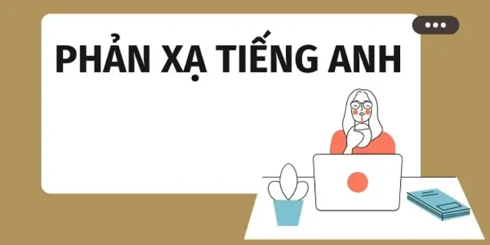 Luyện phản xạ tiếng Anh nhanh