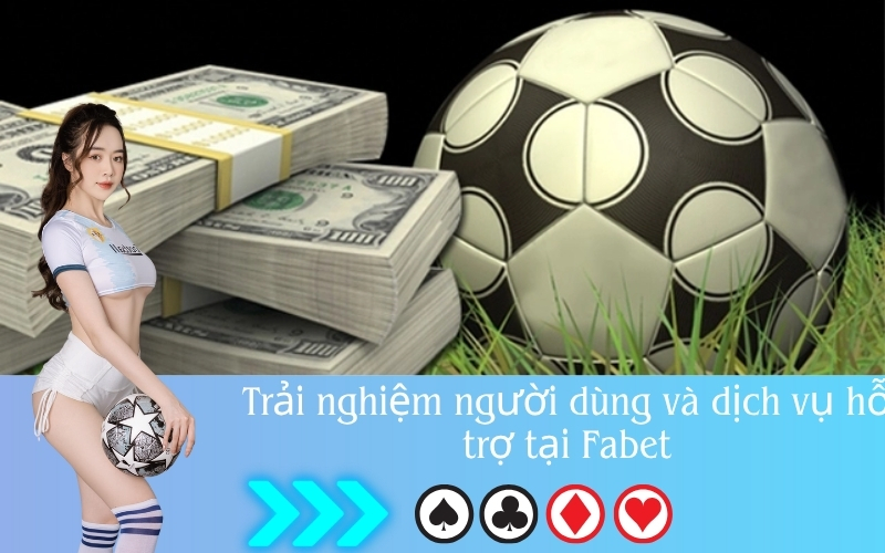 Trải nghiệm người dùng và dịch vụ hỗ trợ tại Fabet