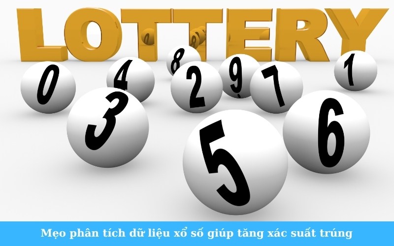 Mẹo phân tích dữ liệu xổ số giúp tăng xác suất trúng
